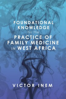 Front cover_Foundational Knowledge for the Practice of Family Medicine in West Africa