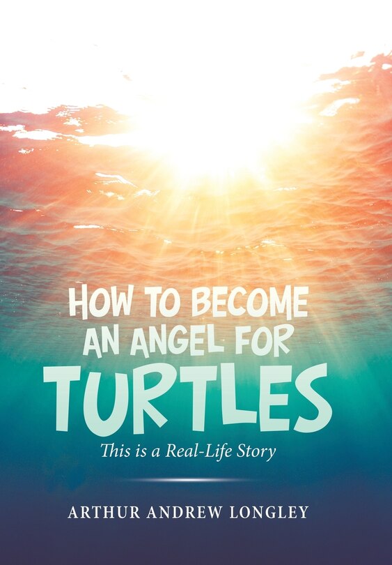 Front cover_How To Become An Angel For Turtles