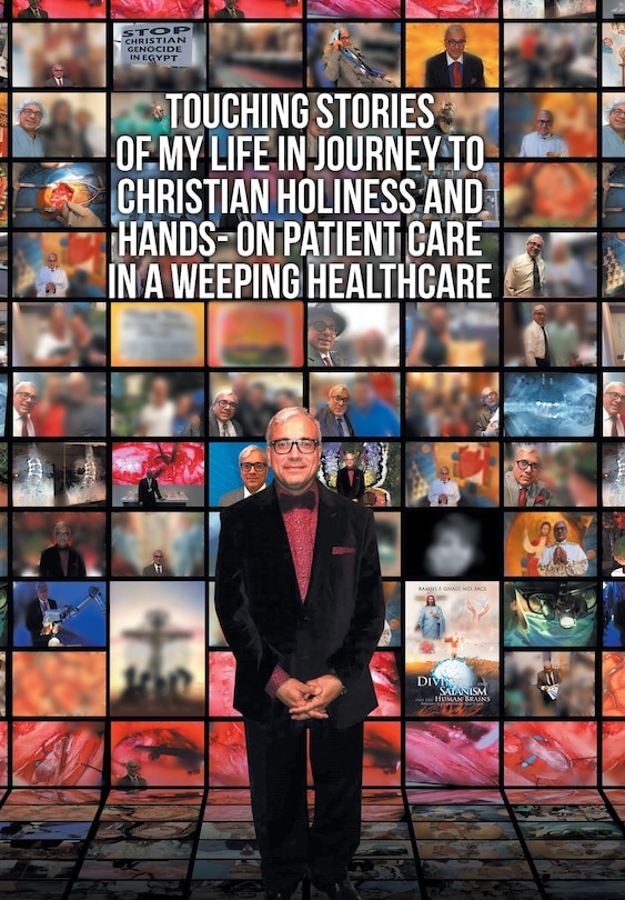 Front cover_Touching Stories Of My Life In Journey To Christian Holiness And Hands- On Patient Care In A Weeping Healthcare