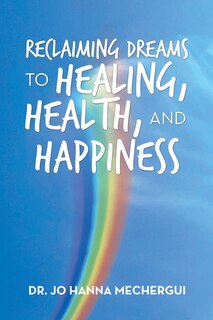 Couverture_Reclaiming Dreams To Healing, Health, And Happiness