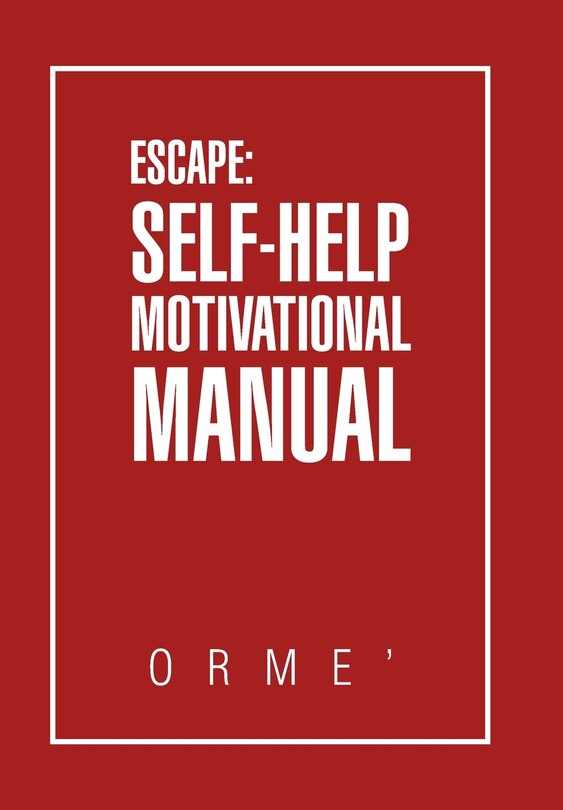 Escape: Self-help Motivational Manual