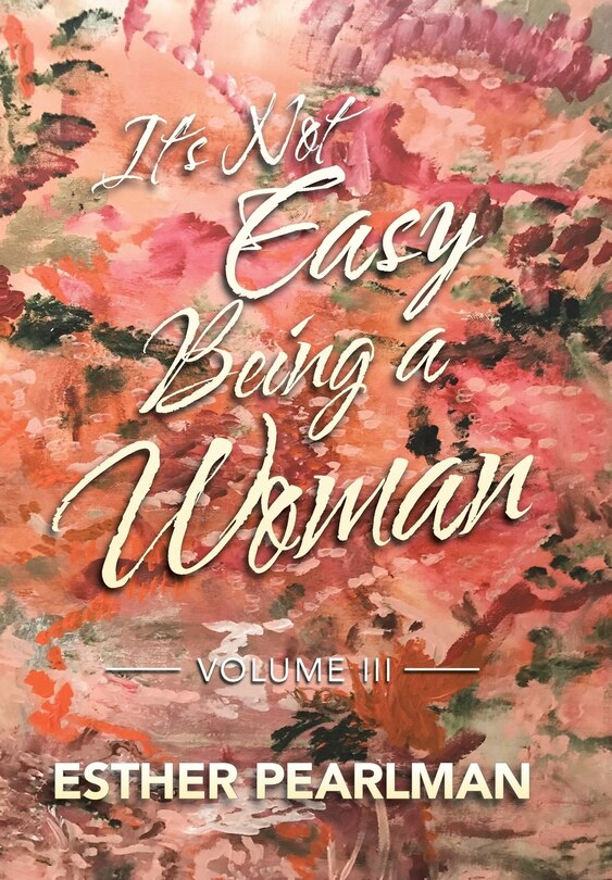 It's Not Easy Being A Woman: Volume Iii