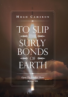 Front cover_To Slip The Surly Bonds Of Earth