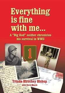 Couverture_Everything Is Fine with Me... a Big Red Soldier Chronicles His Survival in WWII