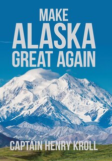 Front cover_Make Alaska Great Again