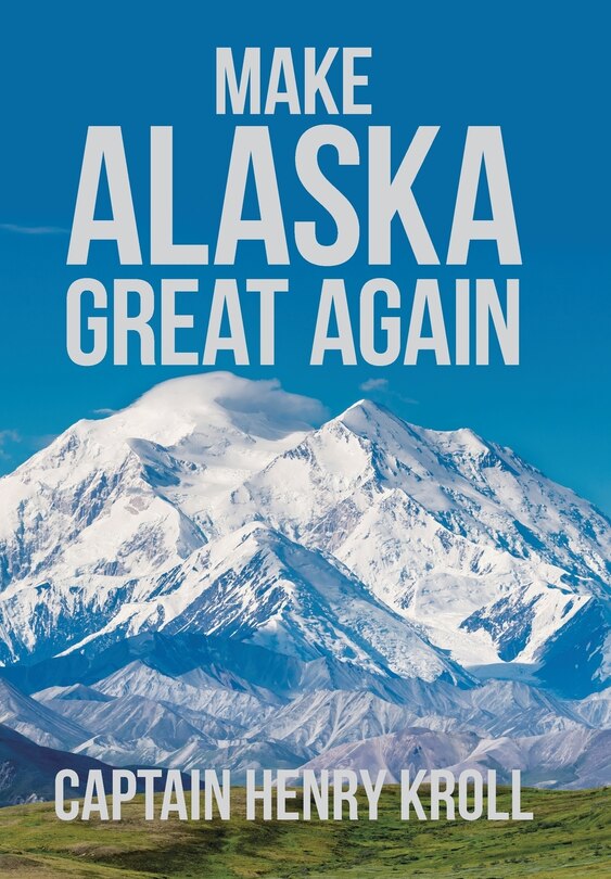 Front cover_Make Alaska Great Again