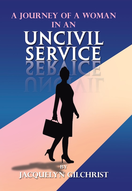 Front cover_A Journey Of A Woman In An Uncivil Service