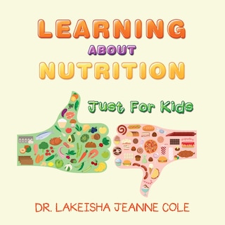 Learning About Nutrition: Just For Kids