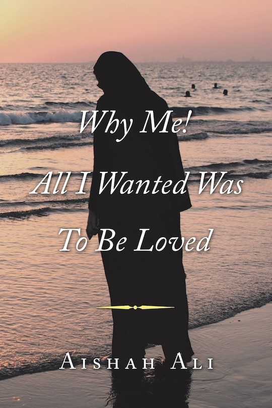 Front cover_Why Me! All I Wanted Was to Be Loved