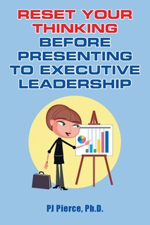 Front cover_Reset Your Thinking Before Presenting to Executive Leadership