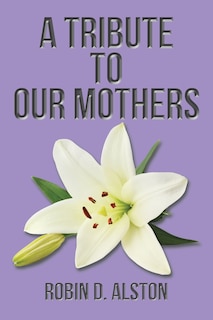 A Tribute To Our Mothers