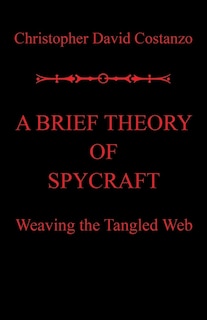 Front cover_A Brief Theory of Spycraft