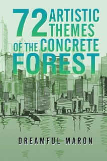 Front cover_72 Artistic Themes Of The Concrete Forest
