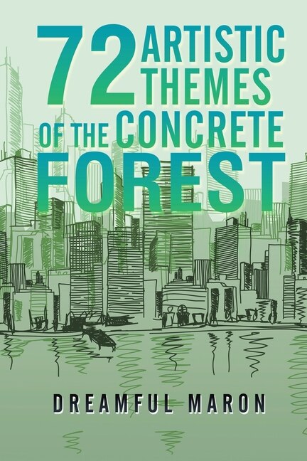 Front cover_72 Artistic Themes Of The Concrete Forest