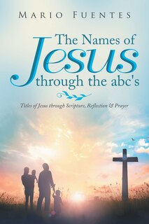 Front cover_The Names Of Jesus Through The Abc's