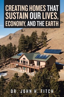 Couverture_Creating Homes That Sustain Our Lives, Economy, and the Earth