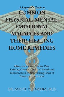 Couverture_A Layman's Guide to Common Physical, Mental, Emotional Maladies and Their Healing Home Remedies