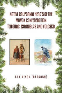 Couverture_Native California Hero's Of The Miwok Confederation Teleguac, Estanislas And Yolosko