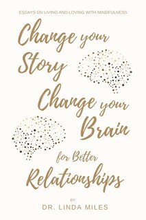 Front cover_Change Your Story, Change Your Brain for Better Relationship