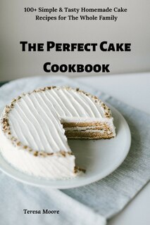 Front cover_The Perfect Cake Cookbook