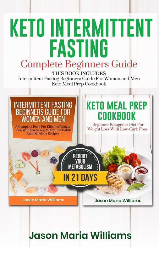 Keto Intermittent Fasting Complete Beginners Guide This Book Includes