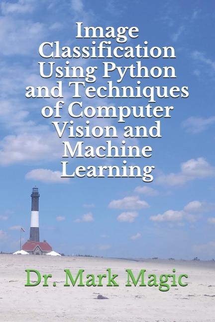 Front cover_Image Classification Using Python and Techniques of Computer Vision and Machine Learning