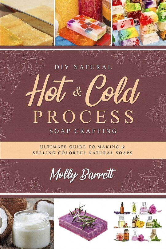 Front cover_DIY Natural Hot & Cold Process Soap Crafting