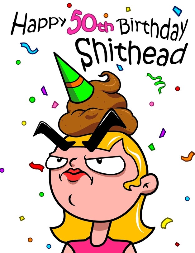 Front cover_Happy 50th Birthday Shithead