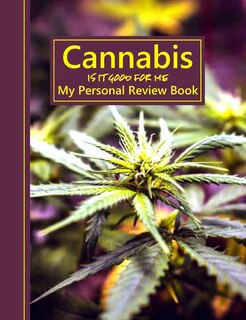 Front cover_Cannabis Is It Good for Me