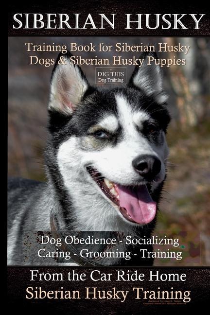 Couverture_Siberian Husky Training Book for Siberian Husky Dogs and Siberian Husky Puppies By D!G THIS DOG Training