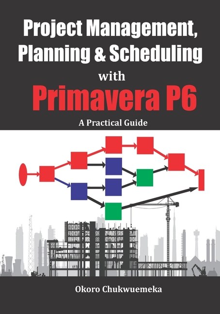 Front cover_Project Management, Planning & Scheduling with Primavera P6
