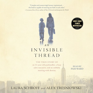 An Invisible Thread: The True Story of an 11-Year-Old Panhandler, a Busy Sales Executive, and an Unlikely Meeting with Destiny