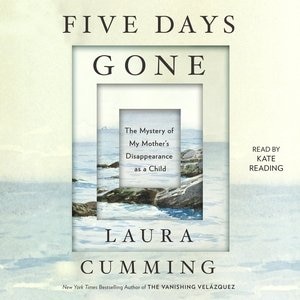 Five Days Gone: The Mystery Of My Mother's Disappearance As A Child