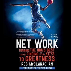 Net Work: Training The Nba's Best And Finding The Keys To Greatness