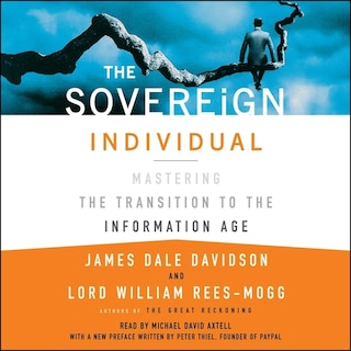 The Sovereign Individual: Mastering the Transition to the Information Age