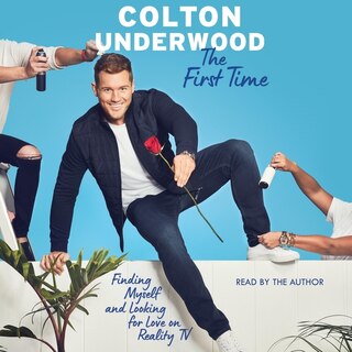 The First Time: Finding Myself and Looking for Love on Reality TV