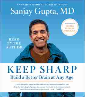 Keep Sharp: How To Build A Better Brain At Any Age by Sanjay Gupta