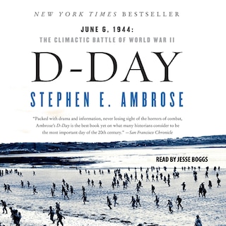 D-Day: June 6, 1944 -- The Climactic Battle of WWII