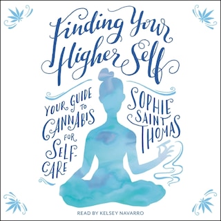 Finding Your Higher Self: Your Guide to Cannabis for Self-Care