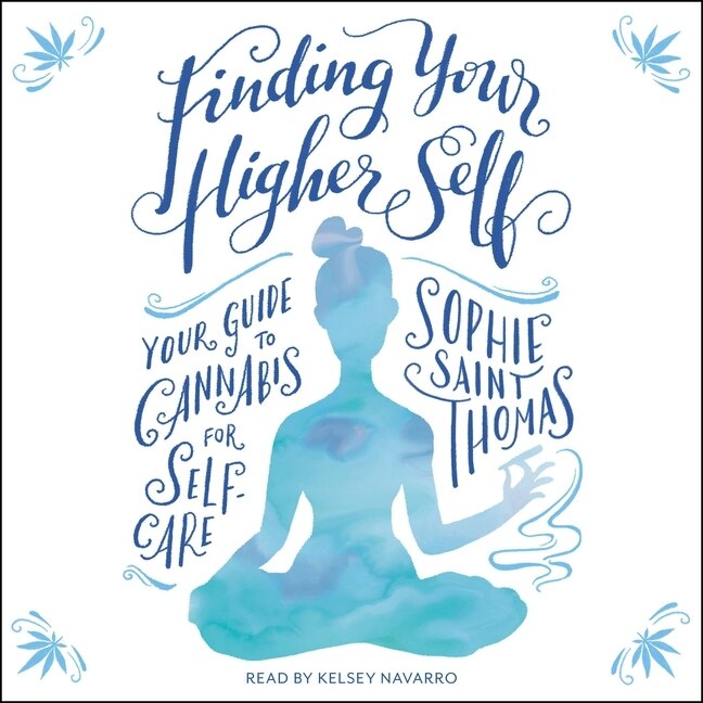 Finding Your Higher Self: Your Guide to Cannabis for Self-Care