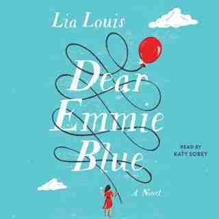 Dear Emmie Blue: A Novel by Lia Louis