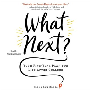 What Next?: Your Five-Year Plan for Life after College