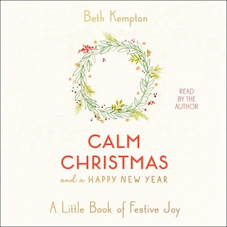 Calm Christmas and a Happy New Year: A Little Book of Festive Joy