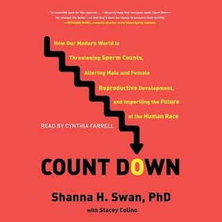 Count Down: How Our Modern World Is Threatening Sperm Counts, Altering Male and Female Reproductive Development, and Imperiling the Future of the Human Race