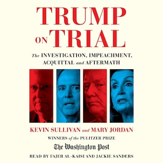 Trump on Trial: The Investigation, Impeachment, Acquittal and Aftermath
