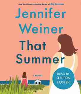 That Summer: A Novel by Jennifer Weiner