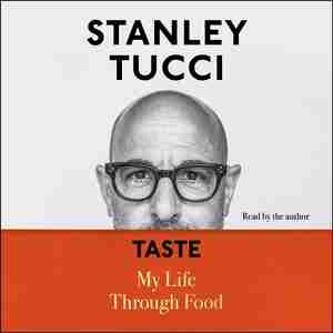 Taste: My Life Through Food by Stanley Tucci