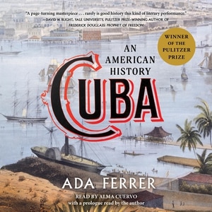Cuba: An American History