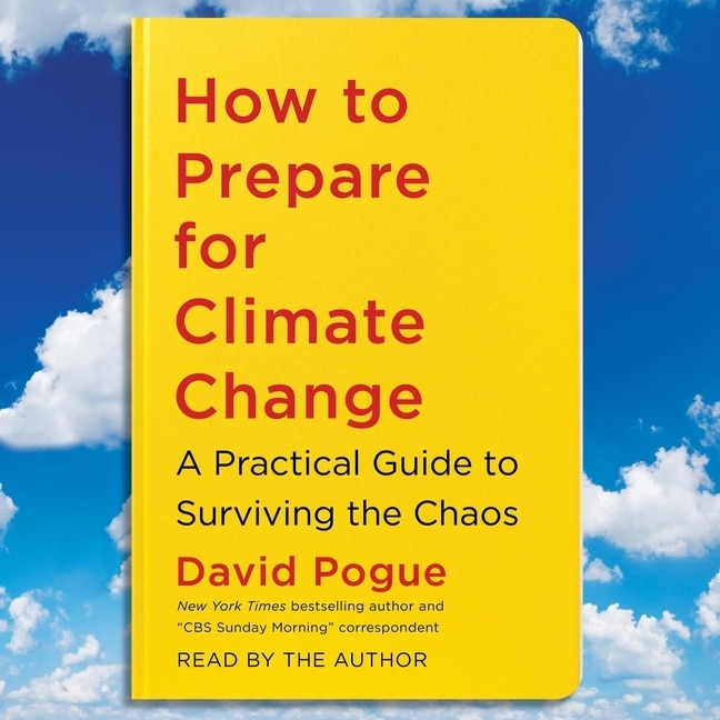 How to Prepare for Climate Change: A Practical Guide to Surviving the Chaos
