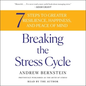 Breaking the Stress Cycle: 7 Steps to Greater Resilience, Happiness, and Peace of Mind